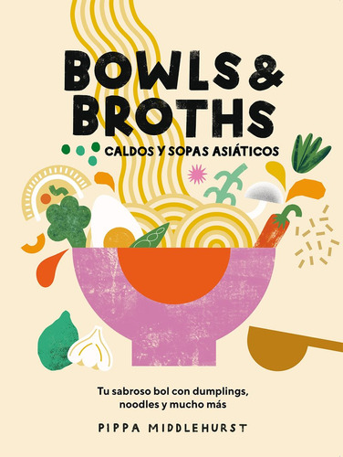 Bowls & Broths. Caldos Y Sopas Asiaticos - Middlehurst, Pipp