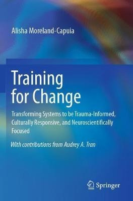 Training For Change : Transforming Systems To Be Trauma-i...