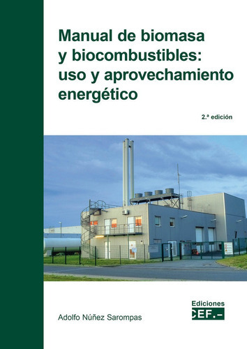 Manual De Biomasa Y Biocombustible Uso Y Aprovechamiento En, De Nuñez Sarompas, Adolfo. Editorial Cef, Tapa Blanda En Español