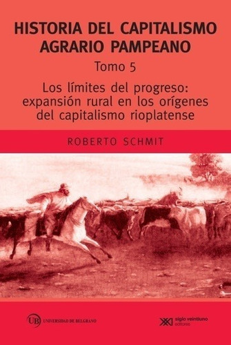 5 Historia Del Capitalismo Agrario Pampeano - Schmit, Robert