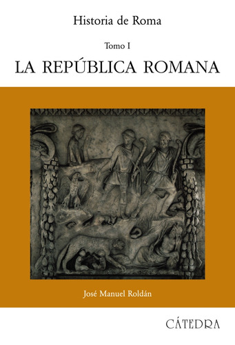 Historia de Roma, I, de Roldán, José Manuel. Editorial Cátedra, tapa blanda en español, 2007