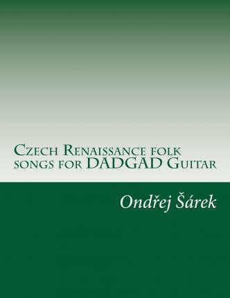 Libro Czech Renaissance Folk Songs For Dadgad Guitar - On...