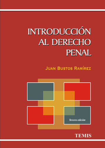 Introducción Al Derecho Penal: Tercera Edición, De Juan Bustos Ramírez. Serie 3505358, Vol. 1. Editorial Temis, Tapa Blanda, Edición 2005 En Español, 2005