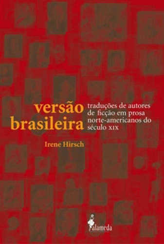 Versão Brasileira: Tradução De Autores De Ficção Em Prosa Norte-americanos Do Século Xix, De Hirsh, Irene. Editora Alameda, Capa Mole, Edição 1ª Edição - 2006 Em Português