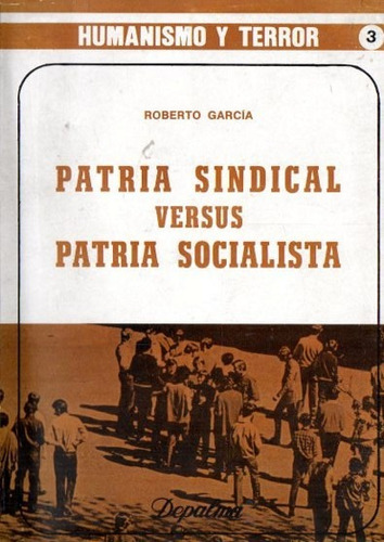 Roberto Garcia - Patria Sindical Versus Patria Socialista