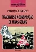 Tiradentes E A Conspiração De Minas Gerais 