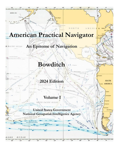 American Practical Navigator: Un Epítome De La Navegación I