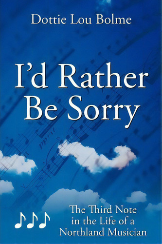 I'd Rather Be Sorry, De Dottie Lou Bolme. Editorial Authorhouse, Tapa Blanda En Inglés