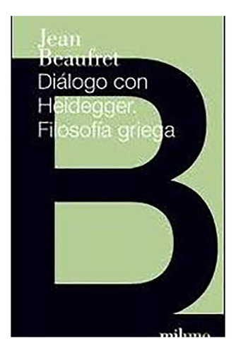 Dialogo Con Heidegger . Filosofia Griega - #w