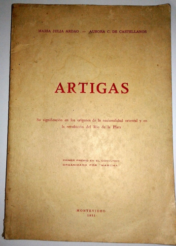 Artigas. Maria Julia Ardao - Aurora C. De Castellanos. (ltc)