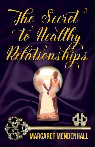 The Secret To Healthy Relationships, De Margaret Mendenhall. Editorial Yorkshire Publishing, Tapa Blanda En Inglés