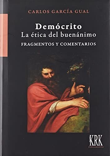 Democrito La Etica Del Buenanimo Fragmentos Y Comentarios - 