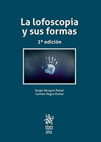 La Lofoscopia Y Sus Formas 2ª Edicion -ciencias Policiales-