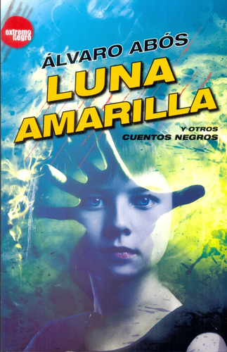 Luna Amarilla Y Otros Cuentos Negros - Abos, Alvaro