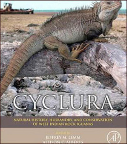 Cyclura - Natural History, Husbandry, And Conservation Of We, De Lemm, Jeffrey M.. Editora Academic Press, Capa Mole, Edição 1ª Edição - 2011 Em Inglês