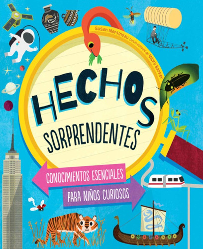 Hechos sorprendentes: Conocimientos esenciales para niños curiosos, de Susan Martineau. Serie 9583062254, vol. 1. Editorial Panamericana editorial, tapa dura, edición 2021 en español, 2021