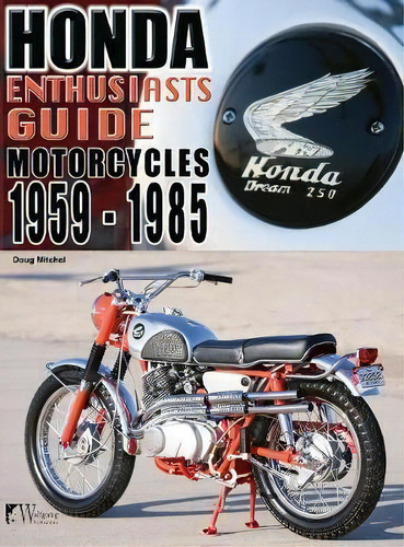 Honda Motorcycles 1959-1985, De Doug Mitchel. Editorial Wolfgang Publications, Tapa Dura En Inglés