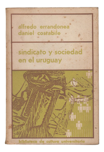 1969 Sindicato Y Sociedad En Uruguay Errandonea Y Costabile