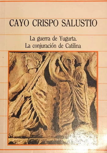 La Guerra De Yugurta / La Conjuración De Catilina - Salustio (Usado)