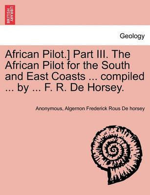 Libro African Pilot.] Part Iii. The African Pilot For The...