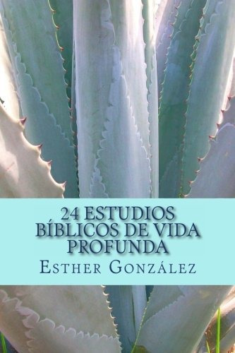 Libro : 24 Estudios Biblicos De Vida Profunda: Edificando...