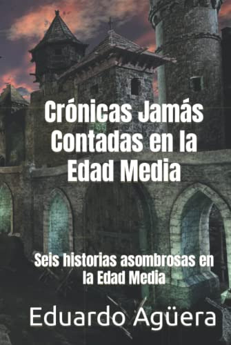 Cronicas Jamas Contadas En La Edad Media: Seis Historias Aso