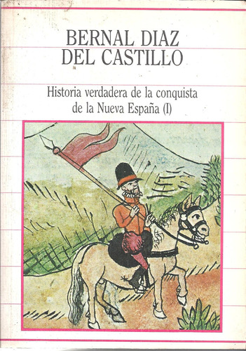 Hist. Verdadera De La Conquista De La Nueva España, Díaz Del