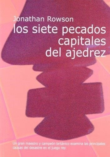 Los Siete Pecados Capitales Del Ajedrez - Jonathan Rowson