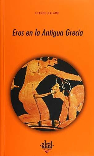 Eros En La Antigua Grecia: 223 (universitaria)