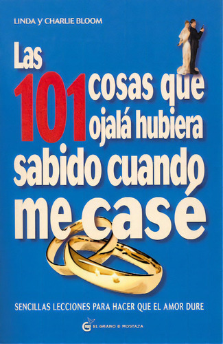 101 Cosas Que Ojala Hubiera Sabido Cuando Me Case, Las, De Linda Y Charlie Bloo. Editorial Grano De Mostaza En Español