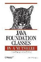 Java Foundation Classes In A Nutshell - David Flanagan