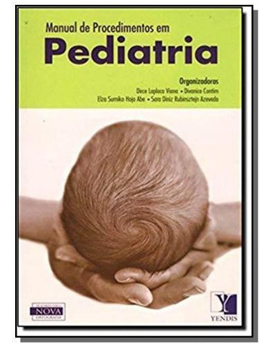 Manual De Procedimentos Em Pediatria, De Dirce Laplaca Viana. Editora Yendis, Capa Mole Em Português, 2021