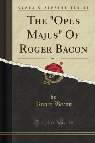 Libro: The  Opus Majus  Of Roger Bacon, Vol. 1 (classic