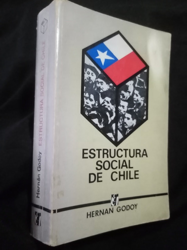 Estructura Social De Chile. Hernán Godoy. Amster, Ed. 1971