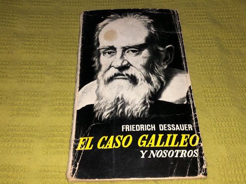 El Caso Galileo Y Nosotros - Friederich Dessauer - C. Lohlé