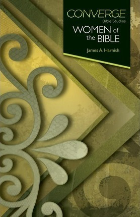 Converge Bible Studies: Women Of The Bible - James A Harn...