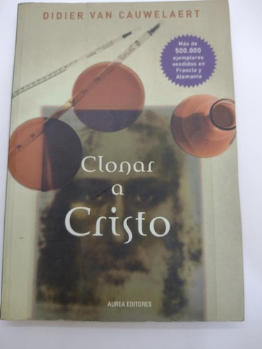 Clonar A Cristo - Didier Van Cauwelaert - Aurea Ed. - Usado