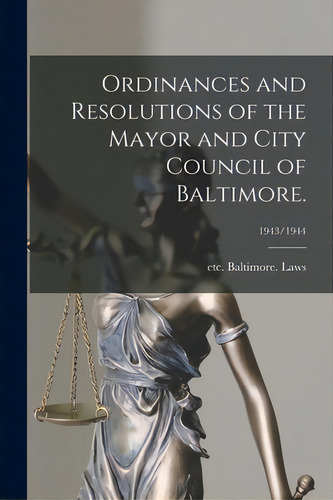 Ordinances And Resolutions Of The Mayor And City Council Of Baltimore.; 1943/1944, De Baltimore (md ). Laws, Etc. Editorial Hassell Street Pr, Tapa Blanda En Inglés
