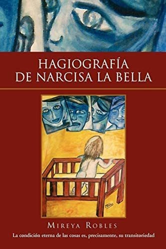 Hagiografía De Narcisa La Bella (spanish Edition), De Robles, Mireya. Editorial Xlibris, Tapa Blanda En Español