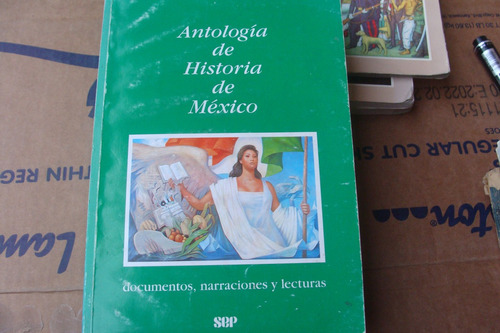 Antologia De Historia De Mexico , Documentos , Narraciones