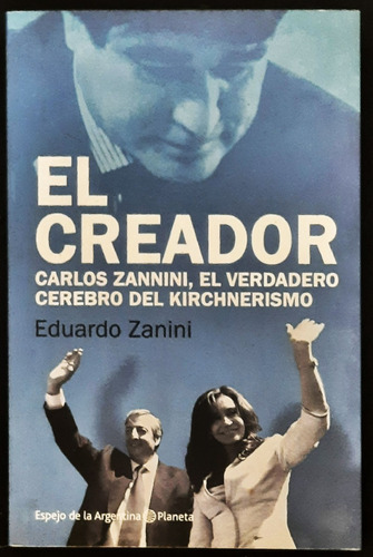 El Creador: Carlos Zannini, El Verdadero Cerebro...