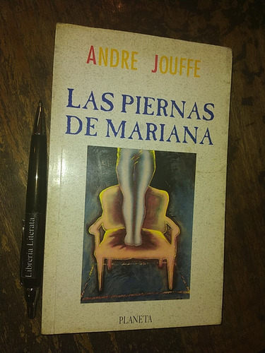 Las Piernas De Mariana Andre Jouffe Ed. Planeta