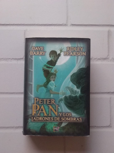 Peter Pan Y Los Ladrones De Sombras/ Dave Barry Y Ridley Pea