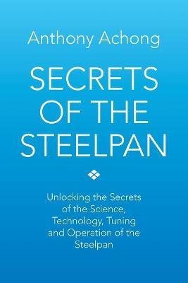 Libro Secrets Of The Steelpan : Unlocking The Secrets Of ...