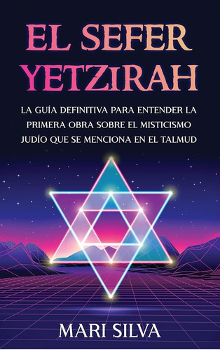 Libro: El Sefer Yetzirah: La Guía Definitiva Entender L