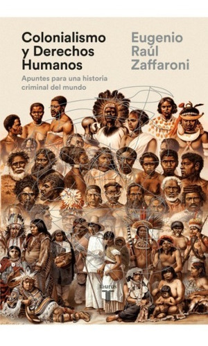 Colonialismo Y Derechos Humanos - Eugenio Raúl Zaffaroni