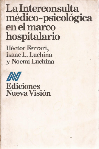 La Interconsulta Médico-psicológica. H. Ferrari, I. Luchina.