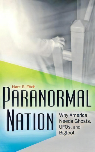 Paranormal Nation, De Marc E. Fitch. Editorial Abc Clio, Tapa Dura En Inglés