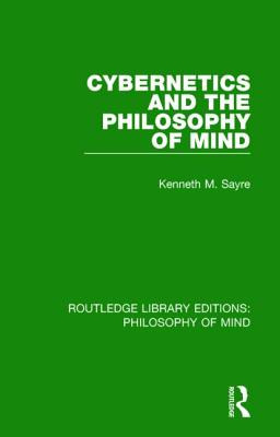 Libro Cybernetics And The Philosophy Of Mind - Sayre, Ken...