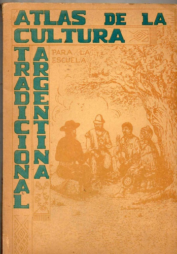 Atlas Histórico De La Cultura Tradicional Argentina - 1988